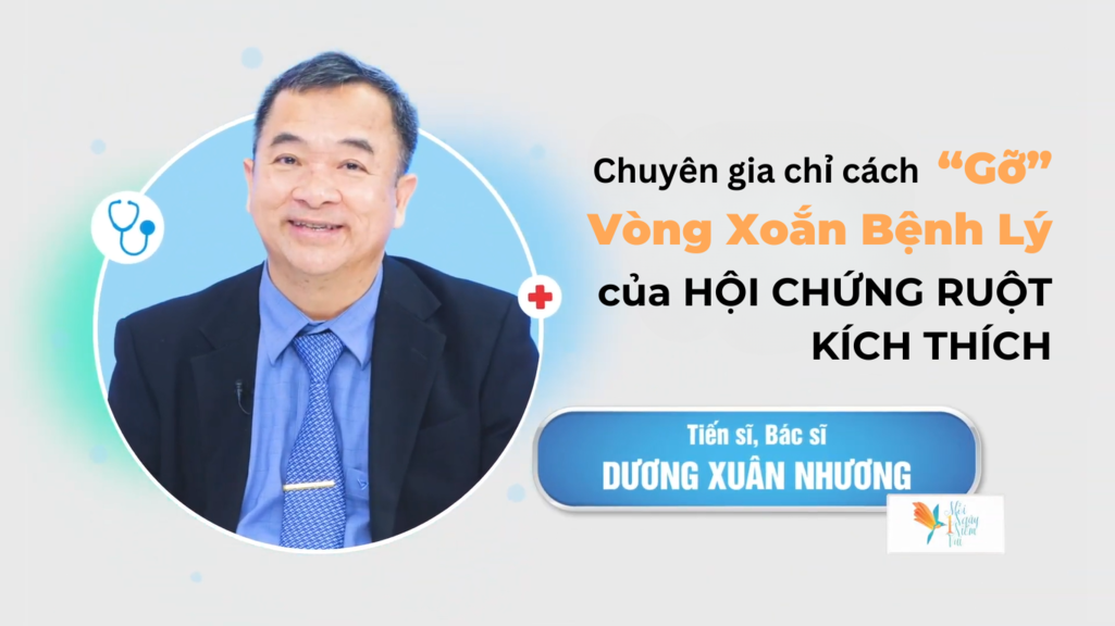 Chuyên gia chỉ cách "gỡ" Vòng Xoắn Bệnh Lý của Hội chứng Ruột kích thích